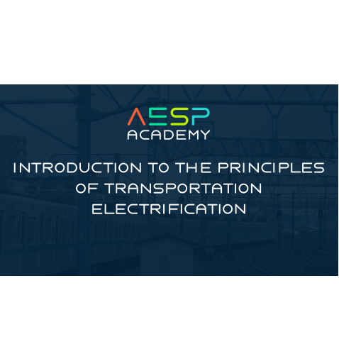 AESP Academy - Introduction to the Principles of Transportation Electrification